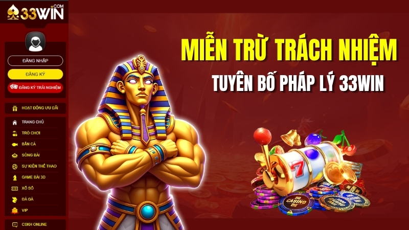 Miễn Trừ Trách Nhiệm | Tuyên Bố Pháp Lý 33WIN